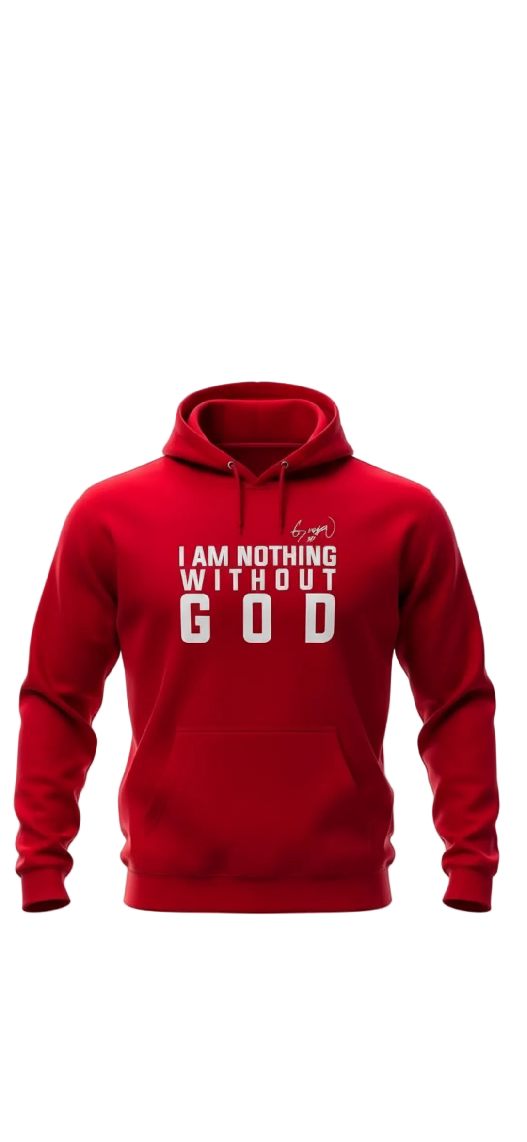 I am Nothing without God. Hoodie