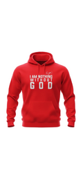 I am nothing without God. Hoodie