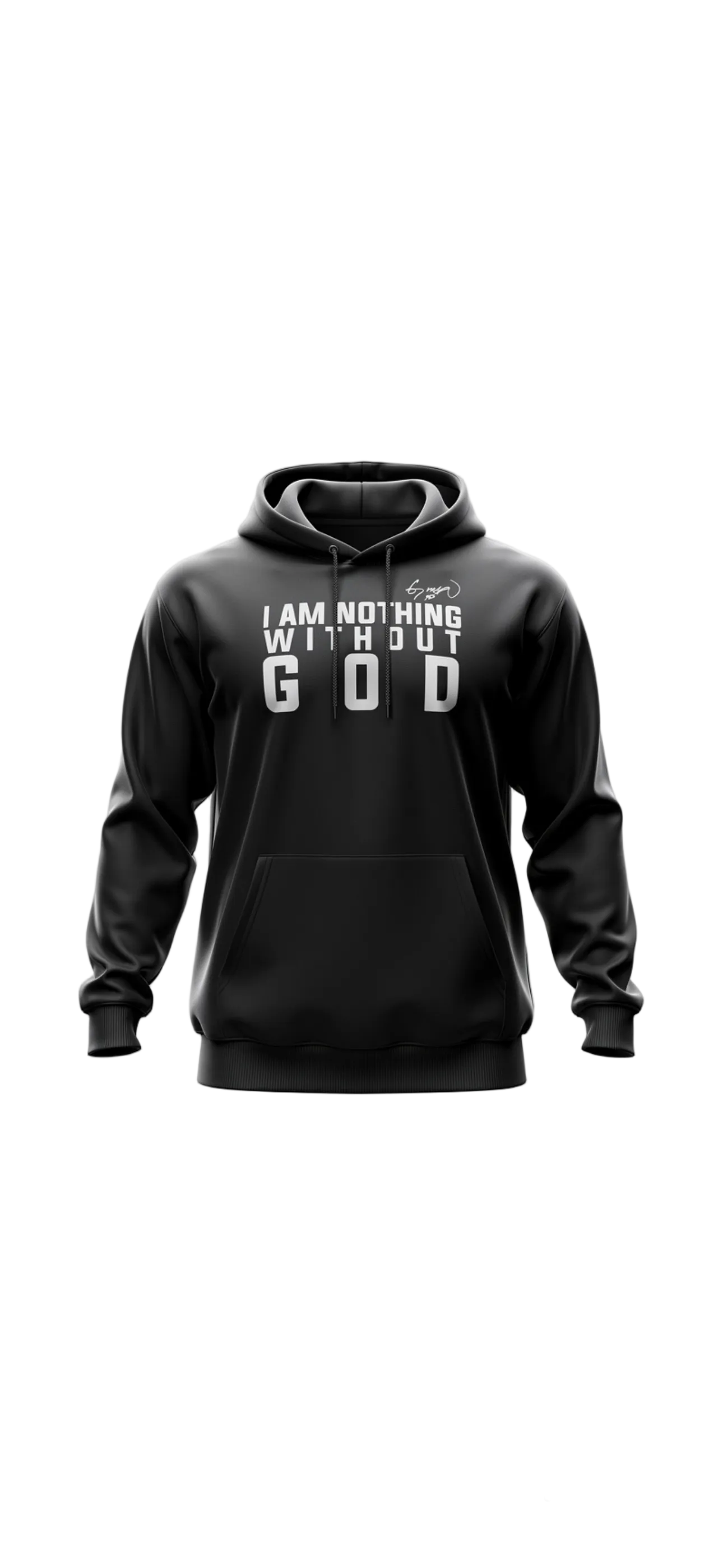 I am Nothing without God. Hoodie